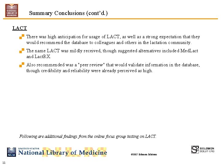 Summary Conclusions (cont’d. ) LACT. There was high anticipation for usage of LACT, as