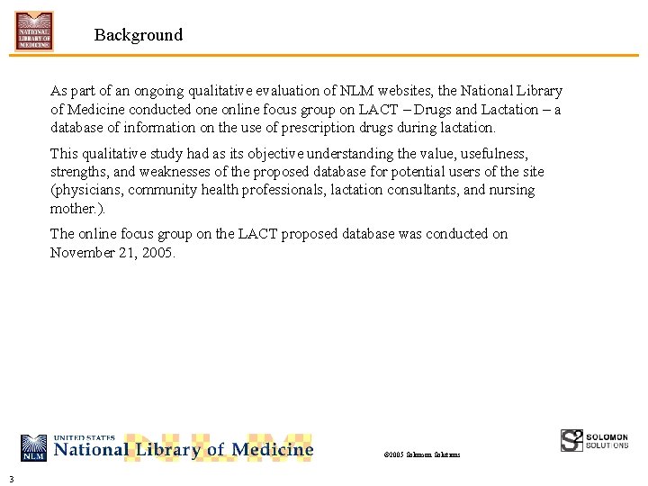 Background As part of an ongoing qualitative evaluation of NLM websites, the National Library