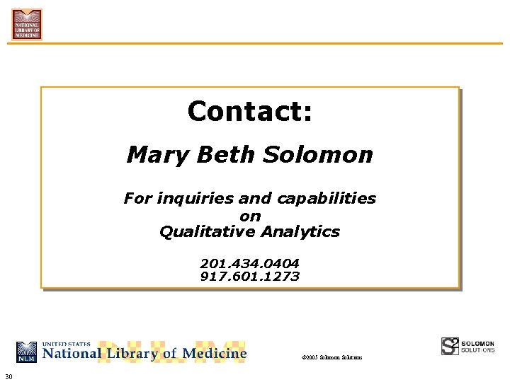 Contact: Mary Beth Solomon For inquiries and capabilities on Qualitative Analytics 201. 434. 0404