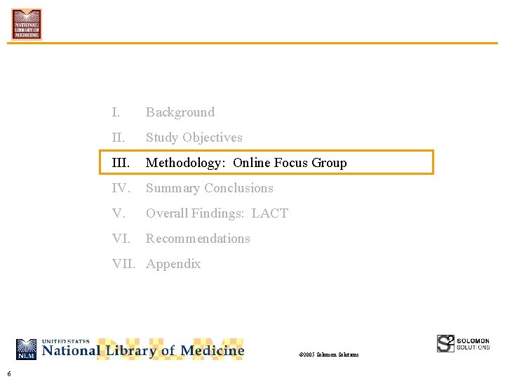 I. Background II. Study Objectives III. Methodology: Online Focus Group IV. Summary Conclusions V.