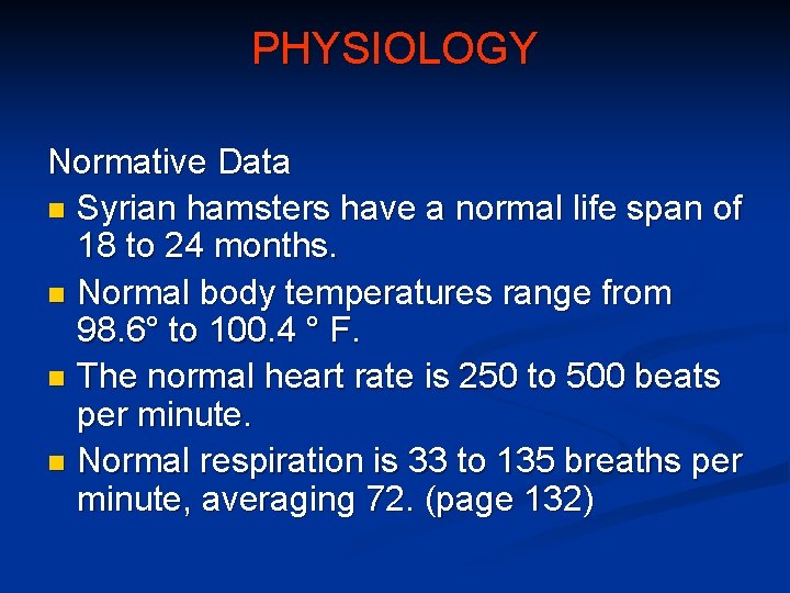 PHYSIOLOGY Normative Data n Syrian hamsters have a normal life span of 18 to