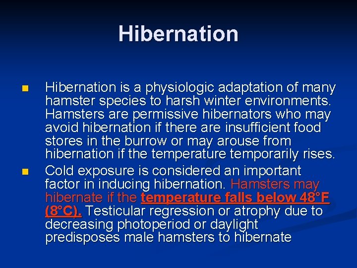 Hibernation n n Hibernation is a physiologic adaptation of many hamster species to harsh
