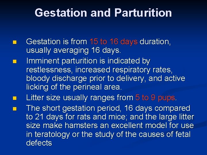 Gestation and Parturition n n Gestation is from 15 to 16 days duration, usually