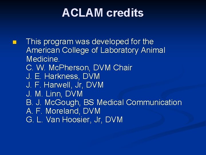 ACLAM credits n This program was developed for the American College of Laboratory Animal