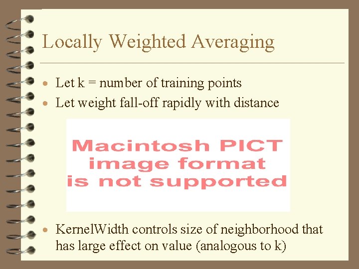 Locally Weighted Averaging · Let k = number of training points · Let weight