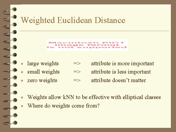 Weighted Euclidean Distance · large weights · small weights · zero weights => =>