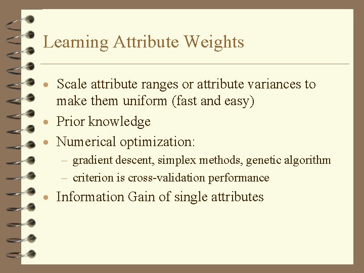 Learning Attribute Weights · Scale attribute ranges or attribute variances to make them uniform