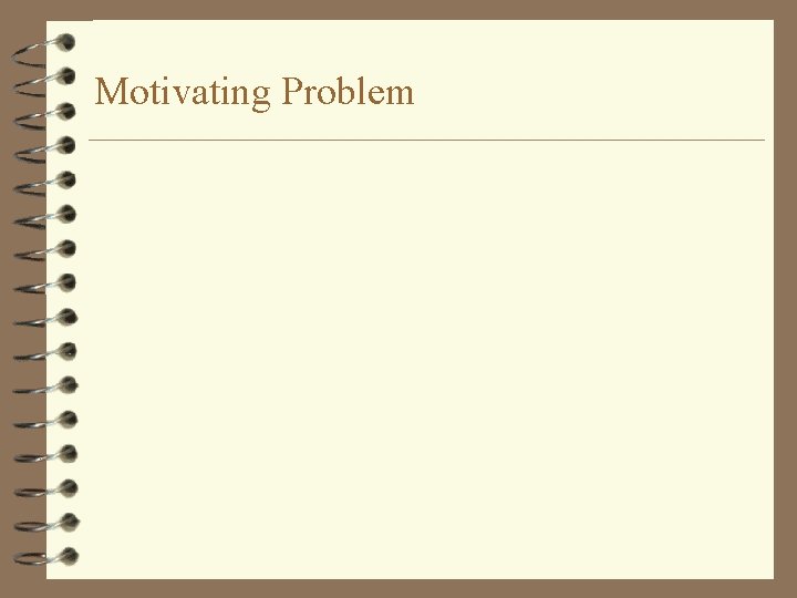 Motivating Problem 