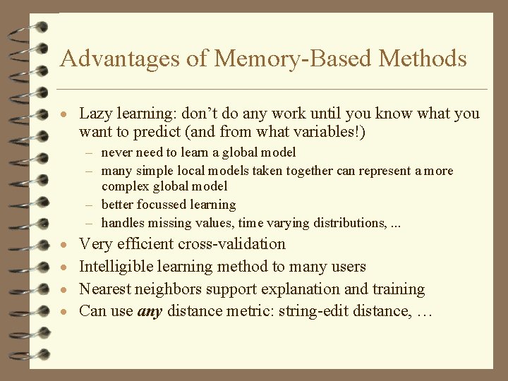 Advantages of Memory-Based Methods · Lazy learning: don’t do any work until you know