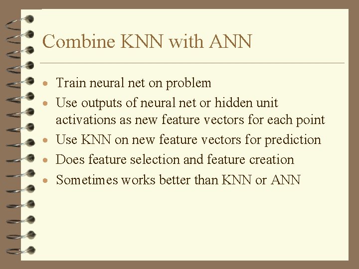 Combine KNN with ANN · Train neural net on problem · Use outputs of