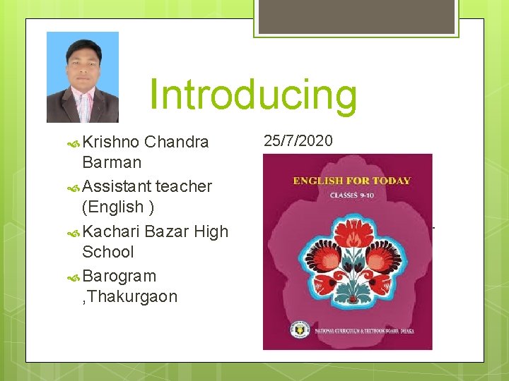 Introducing Krishno Chandra Barman Assistant teacher (English ) Kachari Bazar High School Barogram ,