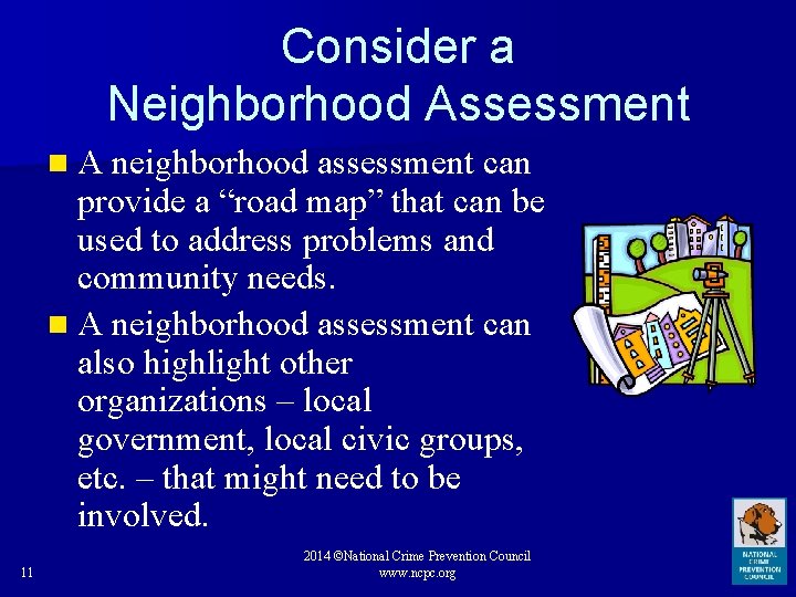 Consider a Neighborhood Assessment n A neighborhood assessment can provide a “road map” that