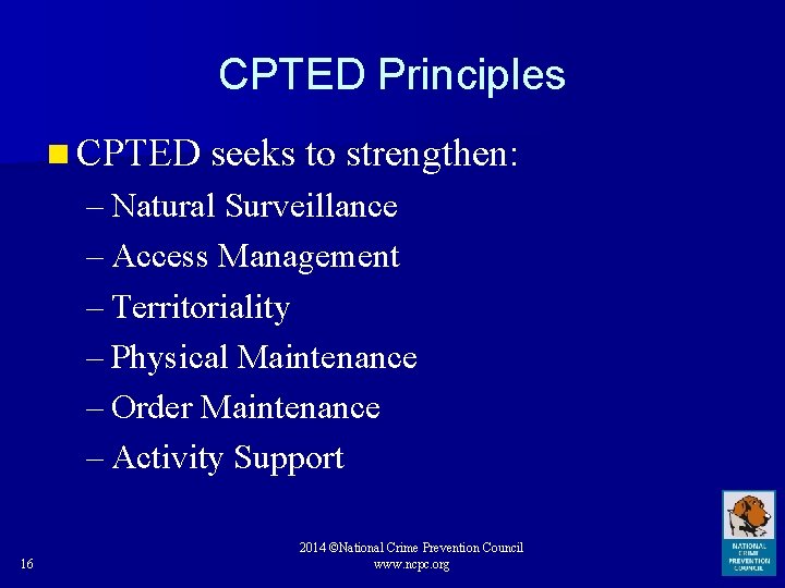 CPTED Principles n CPTED seeks to strengthen: – Natural Surveillance – Access Management –