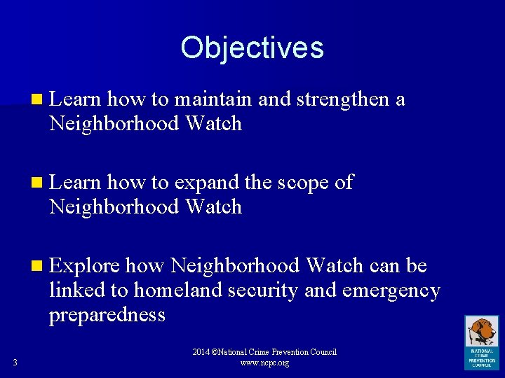 Objectives n Learn how to maintain and strengthen a Neighborhood Watch n Learn how