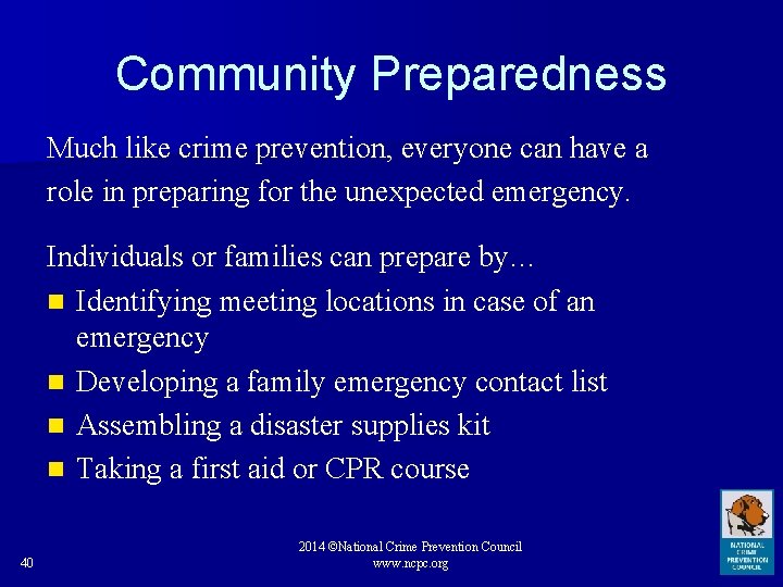 Community Preparedness Much like crime prevention, everyone can have a role in preparing for