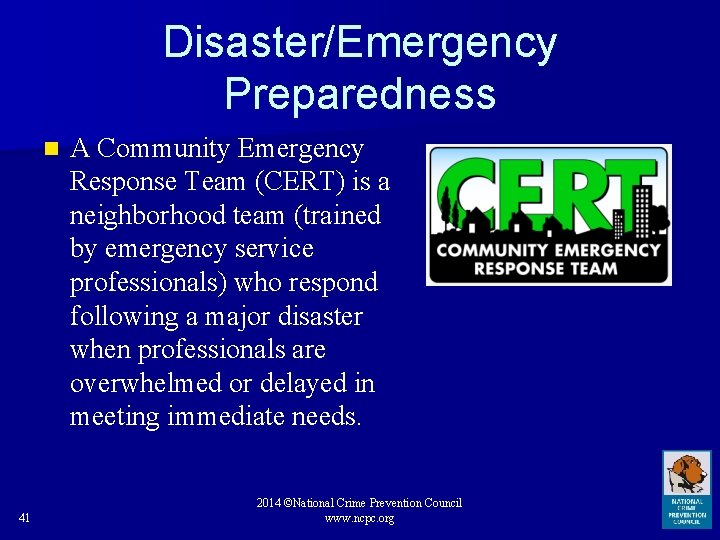 Disaster/Emergency Preparedness n 41 A Community Emergency Response Team (CERT) is a neighborhood team