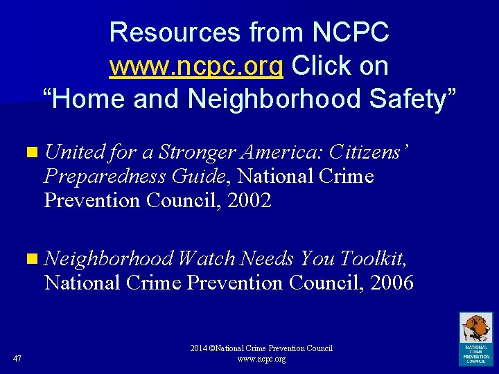 Resources from NCPC www. ncpc. org Click on “Home and Neighborhood Safety” n United