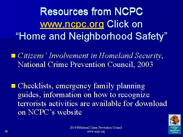 Resources from NCPC www. ncpc. org Click on “Home and Neighborhood Safety” n Citizens’