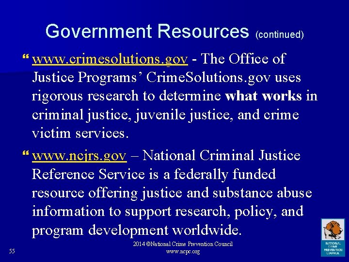 Government Resources (continued) www. crimesolutions. gov - The Office of Justice Programs’ Crime. Solutions.