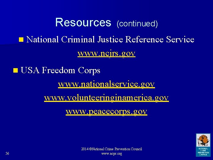 Resources (continued) n National Criminal Justice Reference Service www. ncjrs. gov n USA Freedom