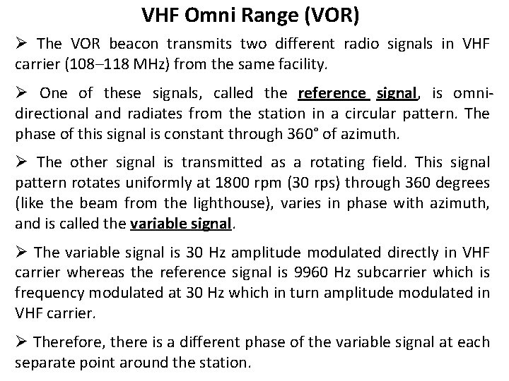 VHF Omni Range (VOR) Ø The VOR beacon transmits two different radio signals in