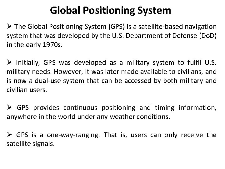 Global Positioning System Ø The Global Positioning System (GPS) is a satellite-based navigation system