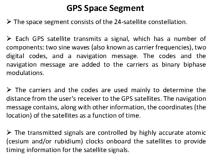 GPS Space Segment Ø The space segment consists of the 24 -satellite constellation. Ø