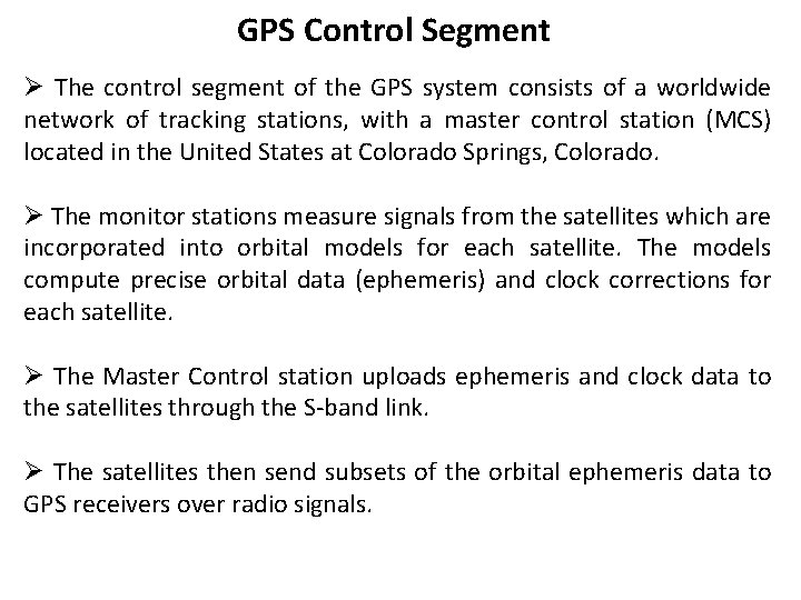 GPS Control Segment Ø The control segment of the GPS system consists of a