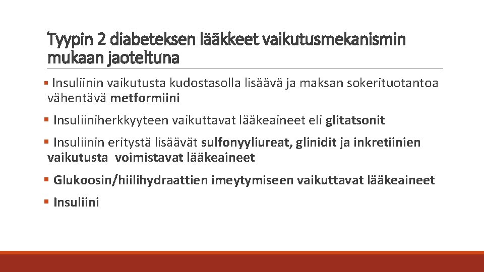 Tyypin 2 diabeteksen lääkkeet vaikutusmekanismin mukaan jaoteltuna § Insuliinin vaikutusta kudostasolla lisäävä ja maksan