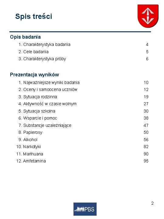 Spis treści Opis badania 1. Charakterystyka badania 4 2. Cele badania 5 3. Charakterystyka