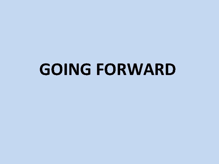 GOING FORWARD 