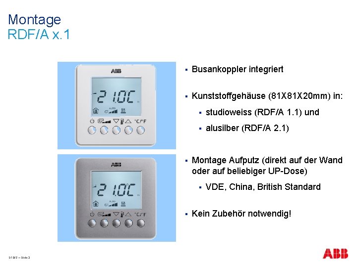 Montage RDF/A x. 1 § Busankoppler integriert § Kunststoffgehäuse (81 X 20 mm) in: