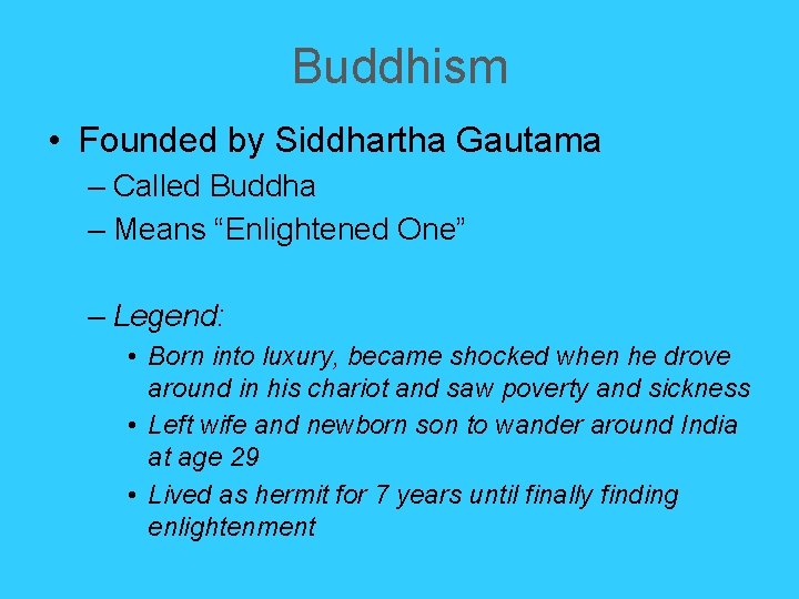 Buddhism • Founded by Siddhartha Gautama – Called Buddha – Means “Enlightened One” – Buddhism • Founded by Siddhartha Gautama – Called Buddha – Means “Enlightened One” –