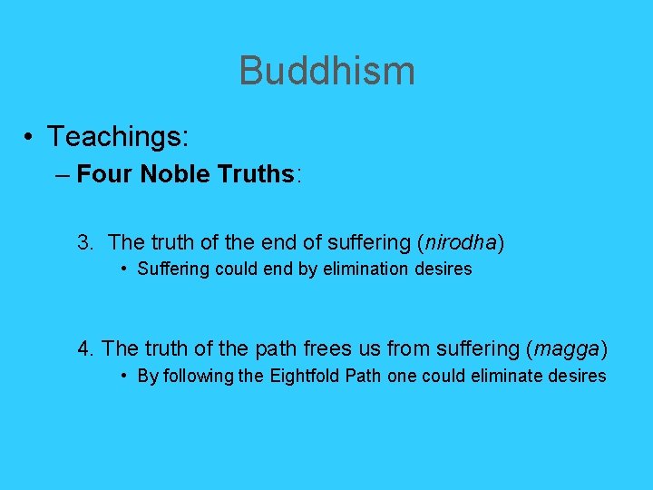 Buddhism • Teachings: – Four Noble Truths: 3. The truth of the end of Buddhism • Teachings: – Four Noble Truths: 3. The truth of the end of