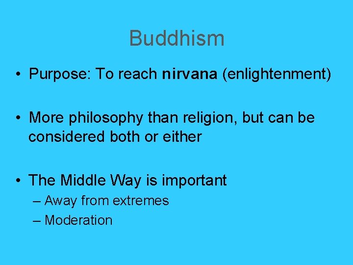 Buddhism • Purpose: To reach nirvana (enlightenment) • More philosophy than religion, but can Buddhism • Purpose: To reach nirvana (enlightenment) • More philosophy than religion, but can