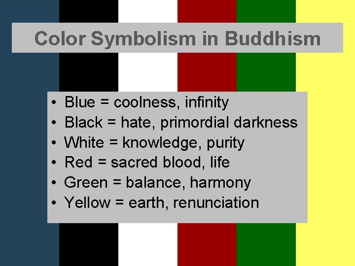 Color Symbolism in Buddhism • • • Blue = coolness, infinity Black = hate, Color Symbolism in Buddhism • • • Blue = coolness, infinity Black = hate,