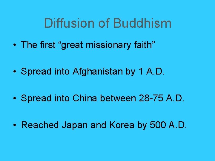 Diffusion of Buddhism • The first “great missionary faith” • Spread into Afghanistan by Diffusion of Buddhism • The first “great missionary faith” • Spread into Afghanistan by