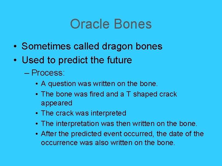 Oracle Bones • Sometimes called dragon bones • Used to predict the future – Oracle Bones • Sometimes called dragon bones • Used to predict the future –
