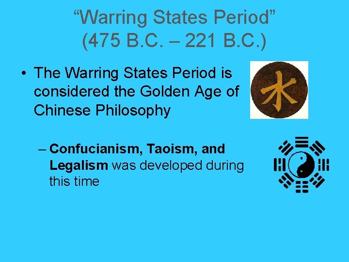 “Warring States Period” (475 B. C. – 221 B. C. ) • The Warring “Warring States Period” (475 B. C. – 221 B. C. ) • The Warring