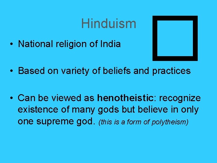 Hinduism • National religion of India � • Based on variety of beliefs and Hinduism • National religion of India � • Based on variety of beliefs and