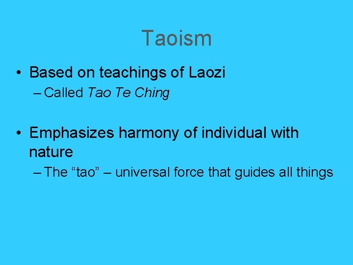 Taoism • Based on teachings of Laozi – Called Tao Te Ching • Emphasizes Taoism • Based on teachings of Laozi – Called Tao Te Ching • Emphasizes