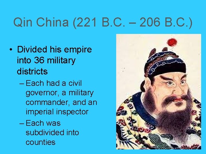 Qin China (221 B. C. – 206 B. C. ) • Divided his empire Qin China (221 B. C. – 206 B. C. ) • Divided his empire