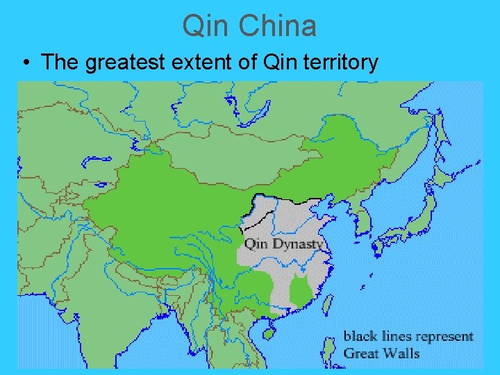 Qin China • The greatest extent of Qin territory Qin China • The greatest extent of Qin territory