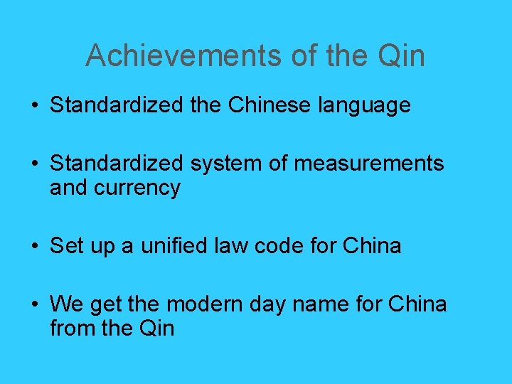 Achievements of the Qin • Standardized the Chinese language • Standardized system of measurements Achievements of the Qin • Standardized the Chinese language • Standardized system of measurements