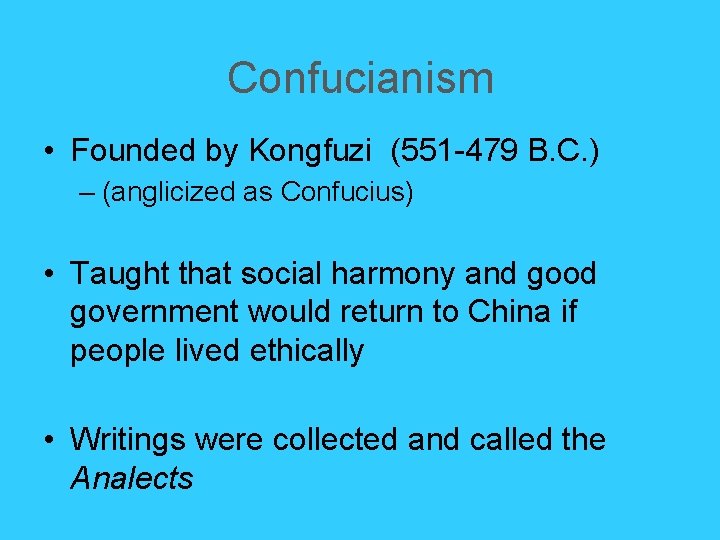 Confucianism • Founded by Kongfuzi (551 -479 B. C. ) – (anglicized as Confucius) Confucianism • Founded by Kongfuzi (551 -479 B. C. ) – (anglicized as Confucius)