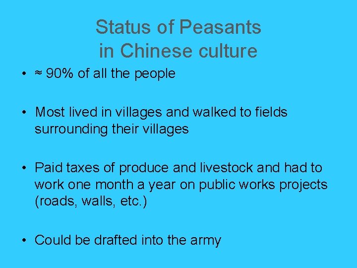 Status of Peasants in Chinese culture • ≈ 90% of all the people • Status of Peasants in Chinese culture • ≈ 90% of all the people •