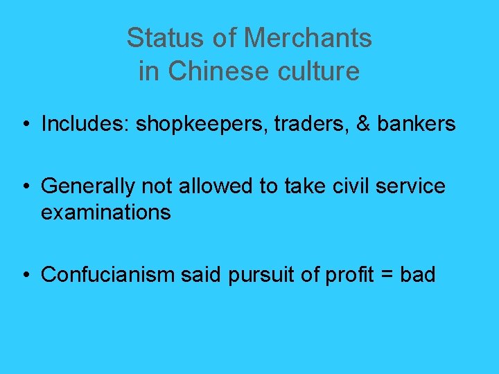 Status of Merchants in Chinese culture • Includes: shopkeepers, traders, & bankers • Generally Status of Merchants in Chinese culture • Includes: shopkeepers, traders, & bankers • Generally