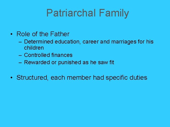 Patriarchal Family • Role of the Father – Determined education, career and marriages for Patriarchal Family • Role of the Father – Determined education, career and marriages for