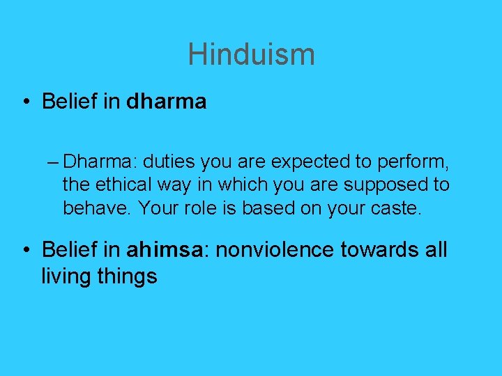 Hinduism • Belief in dharma – Dharma: duties you are expected to perform, the Hinduism • Belief in dharma – Dharma: duties you are expected to perform, the