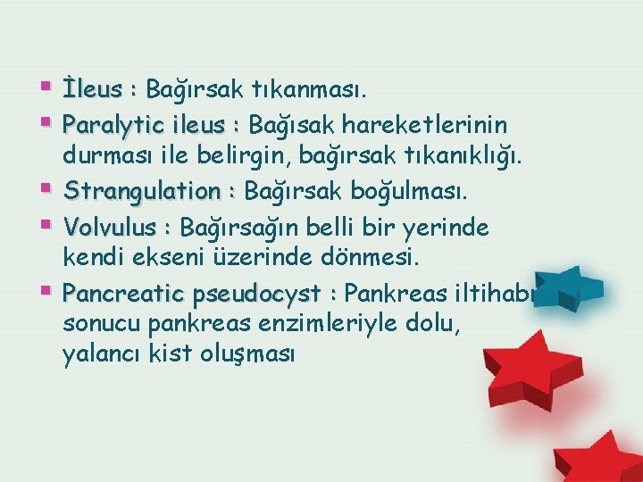 § İleus : Bağırsak tıkanması. § Paralytic ileus : Bağısak hareketlerinin § § §